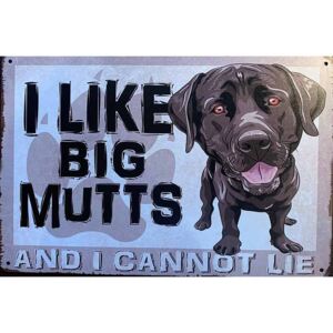 Ceduľa I Like Big Mutts Dog 30cm x 20cm Plechová tabuľa