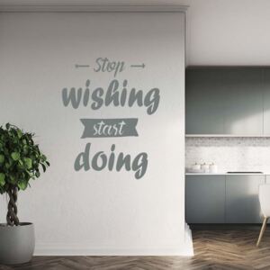 GLIX Stop wishing start doing - nálepka na stenu Šedá 40x30 cm