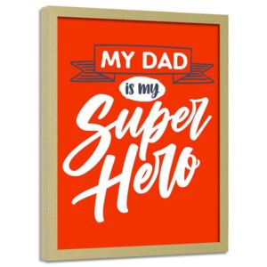 CARO Obraz v ráme - My Dad Is My Superhero 40x50 cm Prírodna