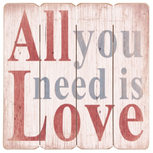 Ceduľa All you need is love - 40 * 1 * 40 cm