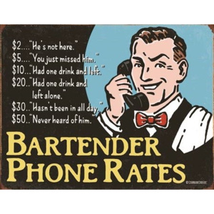 Plechová ceduľa Bartender's Phone Rates, (40,6 x 31,8 cm)