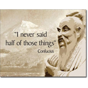 Plechová ceduľa Confucius - Didn't Say, (30 x 42 cm)