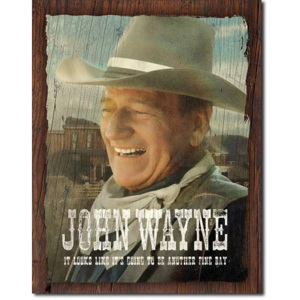 Plechová ceduľa John Wayne - Fine Day, (30 x 42 cm)