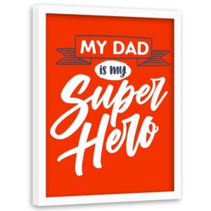 CARO Obraz v ráme - My Dad Is My Superhero 30x40 cm Biela
