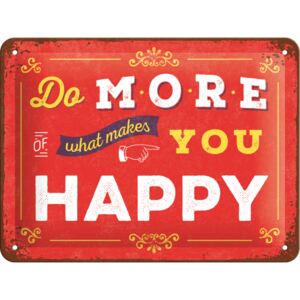 Nostalgic Art Plechová ceduľa: Do More of What Makes You Happy - 15x20 cm
