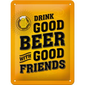 Nostalgic Art Plechová ceduľa: Drink Good Beer with Good Friends - 15x20 cm