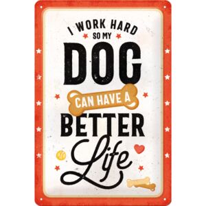Nostalgic Art Plechová ceduľa: Better Dog Life - 30x20 cm