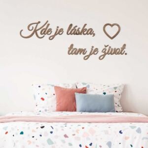 Krátky citát na stenu z dreva - Kde je láska, tam je život